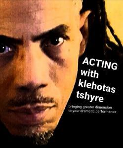 Acting with Klehotas Tshyre