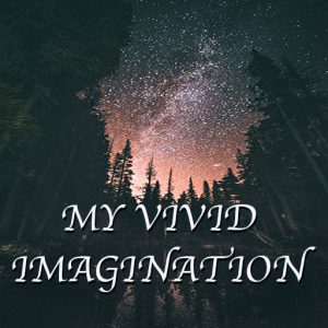 My Vivid Imagination